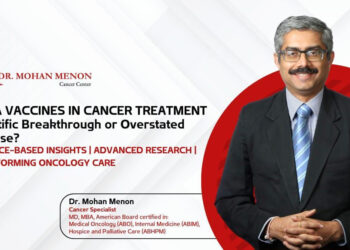 Dr. Mohan Menon Shares his views on mRNA Vaccines in Cancer Treatment – Breakthrough or Hype?