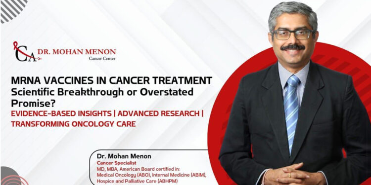 Dr. Mohan Menon Shares his views on mRNA Vaccines in Cancer Treatment – Breakthrough or Hype?