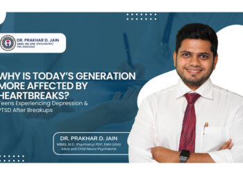 Why Is Today’s Generation More Affected by Heartbreaks? Teens Experiencing Depression & PTSD After Breakups: Dr. Prakhar Jain